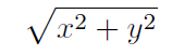 sqrt{x^2 + y^2}